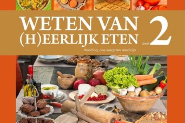 Weten van (h)eerlijk eten 2 Voeding, ons vergeten medicijn